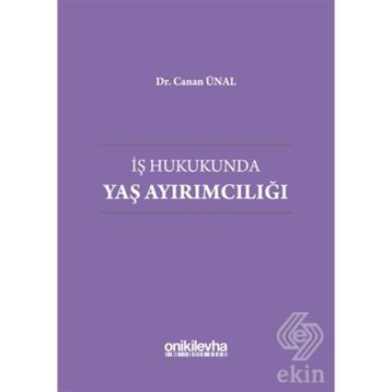 İş Hukukunda Yaş Ayırımcılığı - Canan Ünal