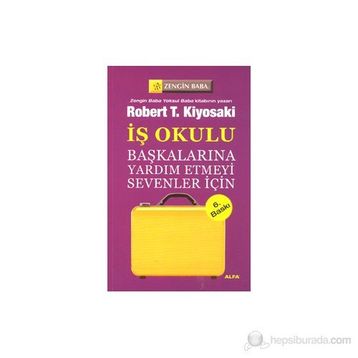 İş Okulu - Robert T. Kiyosaki Sharon L. Lechter