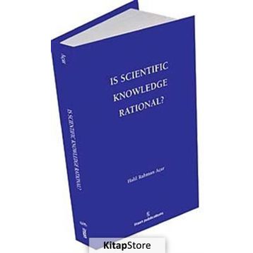 Is Scientific Knowledge Rational? - Halil Rahman Açar