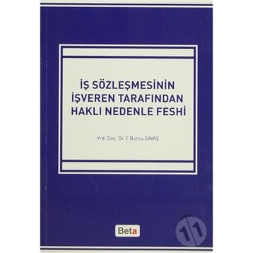 İŞ SÖZLEŞMESİNİN İŞVEREN TARAFINDAN HAKLI NEDENLE FESHI - FATMA BURCU SAVAŞ