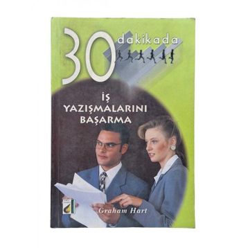 İş Yazışmalarını Başarma 30 Dakikada - Graham Hart