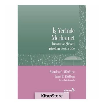 İş Yerinde Merhamet - Monica C. Worline