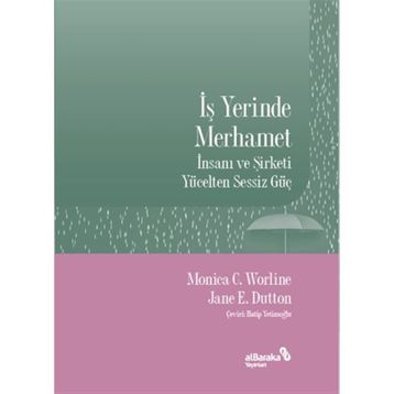 İş Yerinde Merhamet - Monica C. Worline