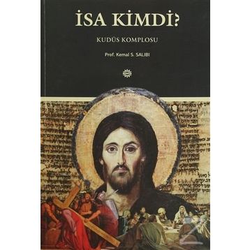 İsa Kimdi? - Kemal S. Salibi