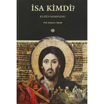 İsa Kimdi? - Kemal S. Salibi
