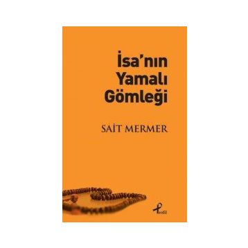 İsa’nın Yamalı Gömleği - Sait Mermer