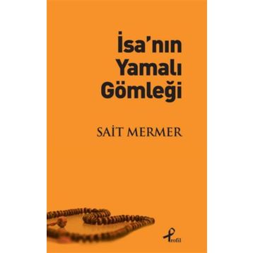 İsa’nın Yamalı Gömleği - Sait Mermer