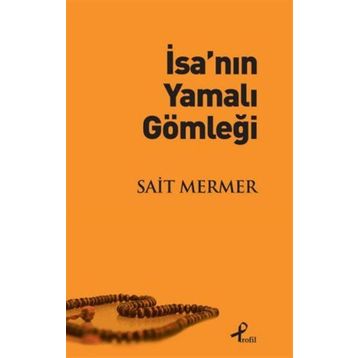 İsa’nın Yamalı Gömleği - Sait Mermer
