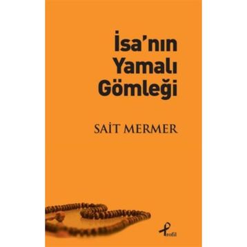 İsa’nın Yamalı Gömleği - Sait Mermer