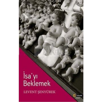 İSA'YI BEKLEMEK - LEVENT ŞENYÜREK