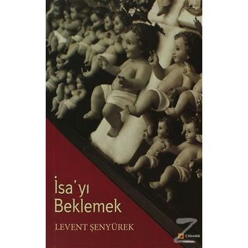 İSA'YI BEKLEMEK - LEVENT ŞENYÜREK