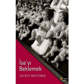 İSA'YI BEKLEMEK - LEVENT ŞENYÜREK