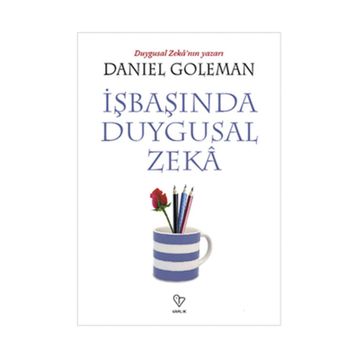 İŞBAŞINDA DUYGUSAL ZEKA - DANIEL GOLEMAN