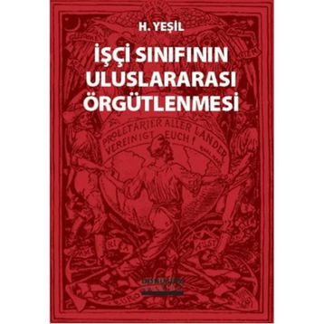 İşçi Sınıfının Uluslararası Örgütlenmesi - hidir yesil