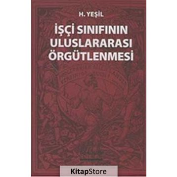 İşçi Sınıfının Uluslararası Örgütlenmesi - hidir yesil