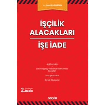 İşçilik Alacakları İşe İade - Şentürk Dursun
