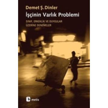 İşçinin Varlık Problemi - Demet Ş. Dinler