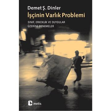 İşçinin Varlık Problemi - Demet Ş. Dinler