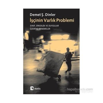 İşçinin Varlık Problemi - Demet Ş. Dinler