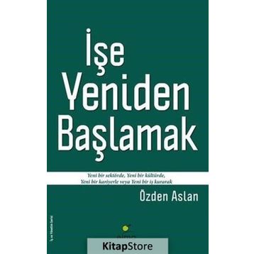 İşe Yeniden Başlamak - Özden Aslan