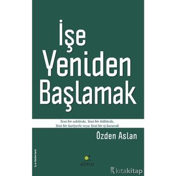 İşe Yeniden Başlamak - Özden Aslan