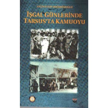 İşgal Günlerinde Tarsus'ta Kamuoyu Ayçin Ecem Doğruözoğlu