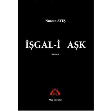 İşgal-i Aşk - Nurcan Ateş