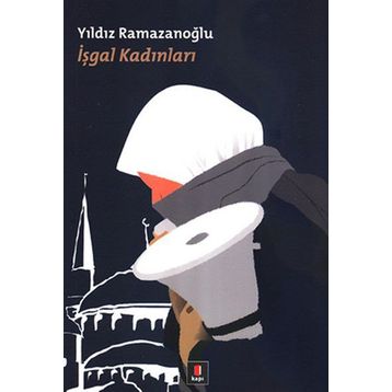 İŞGAL KADINLARI - YILDIZ RAMAZANOĞLU