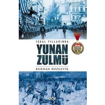 İşgal Yıllarında Yunan Zulmü - Burhan Bozgeyik