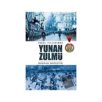 İşgal Yıllarında Yunan Zulmü - Burhan Bozgeyik