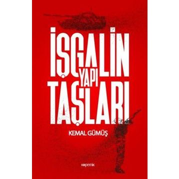 İşgalin Yapı Taşları - Kemal Gümüş