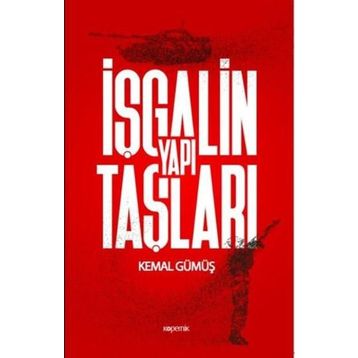 İşgalin Yapı Taşları - Kemal Gümüş