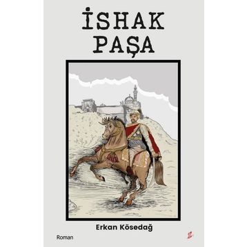 İshak Paşa - Erkan Kösedağ