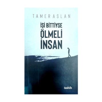 İşi Bittiyse Ölmeli İnsan - Tamer Aslan