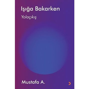 Işığa Bakarken / Mustafa A.