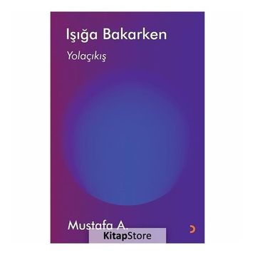 Işığa Bakarken / Mustafa A.