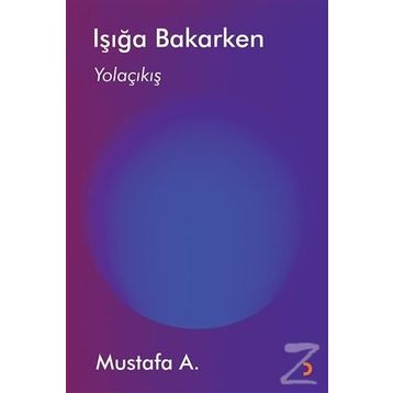 Işığa Bakarken / Mustafa A.