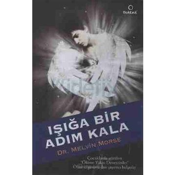 IŞIĞA BIR ADIM KALA - MELVIN MORSE, PAUL PERRY