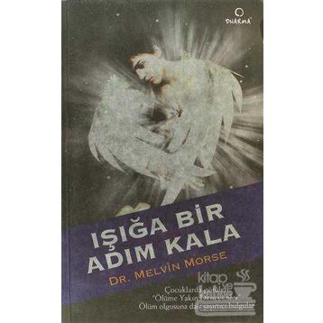 IŞIĞA BIR ADIM KALA - MELVIN MORSE, PAUL PERRY