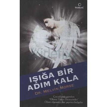IŞIĞA BIR ADIM KALA - MELVIN MORSE, PAUL PERRY