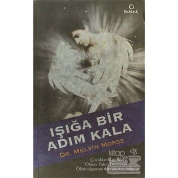 IŞIĞA BIR ADIM KALA - MELVIN MORSE, PAUL PERRY