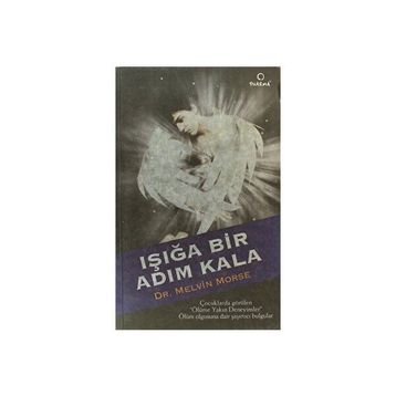 IŞIĞA BIR ADIM KALA - MELVIN MORSE, PAUL PERRY