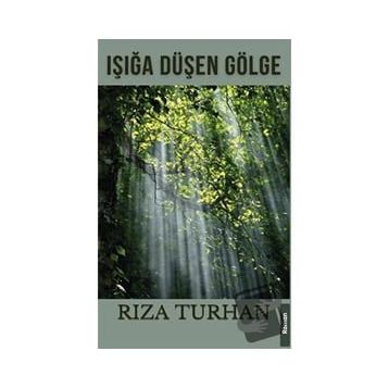 Işığa Düşen Gölge - Rıza Turhan