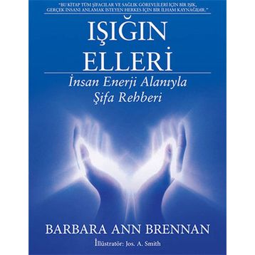 Işığın Elleri İnsan Enerji Alanıyla Şifa Rehberi - Barbara Ann Brennan