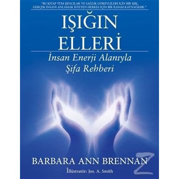 Işığın Elleri İnsan Enerji Alanıyla Şifa Rehberi - Barbara Ann Brennan