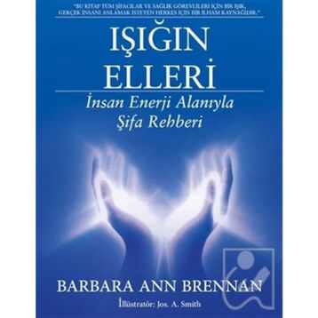 Işığın Elleri İnsan Enerji Alanıyla Şifa Rehberi - Barbara Ann Brennan