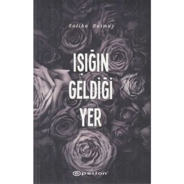 Işığın Geldiği Yer - Saliha Durmuş