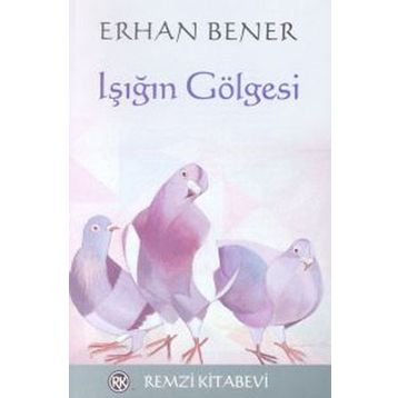 IŞIĞIN GÖLGESİ - ERHAN BENER