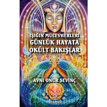 Işığın Mücevherleri Günlük Hayata Okült Bakışlar Avni Onur Sevinç