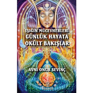 Işığın Mücevherleri Günlük Hayata Okült Bakışlar Avni Onur Sevinç